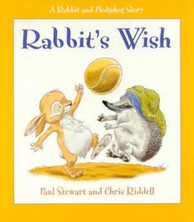 A Rabbit And Hedgehog Story: Rabbit's Wish by Paul Stewart & Chris Riddell