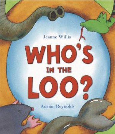 Who's In The Loo? by Jeanne Willis