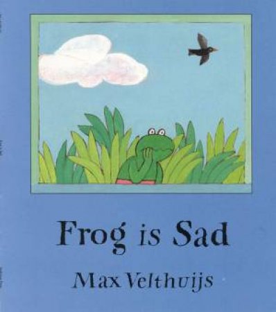 Frog Is Sad by Max Velthuijs