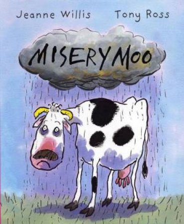 Misery Moo by Joanne Willis & Tony Ross