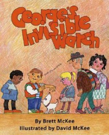 George's Invisible Watch by Brett Mckee