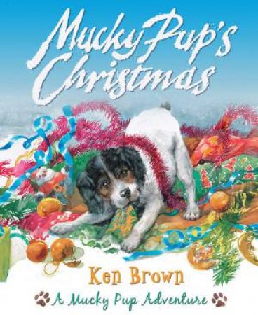 Mucky Pup's Christmas by Ken Brown