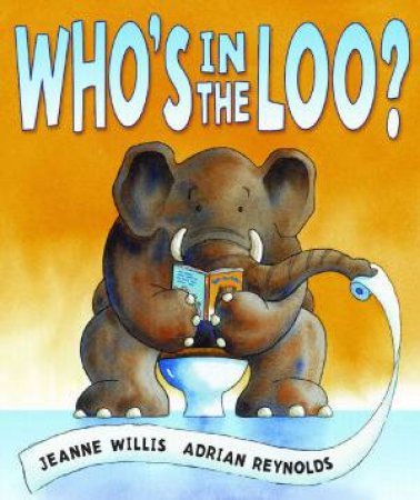 Who's In The Loo? by Jeanne Willis