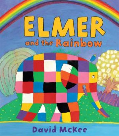 Elmer And The Rainbow by David Mckee