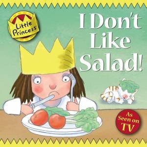 Little Princess: I Don't Like Salads by Tony Ross 