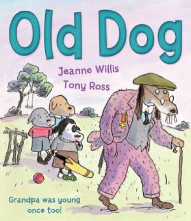 Old Dog by Jeanne Willis & Tony Ross