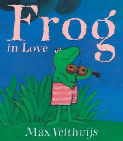 Frog In Love by Max Velthuijs