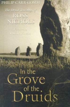 In The Grove Of The Druids by Philip Carr-Gomm