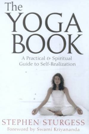 The Yoga Book: A Practical & Spiritual Guide To Self-Realization by Stephen Sturgess