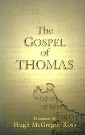 The Gospel Of Thomas by Hugh McGregor Ross