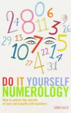 Do It Yourself Numerology Unlock The Secrets To Your Personality With Numbers