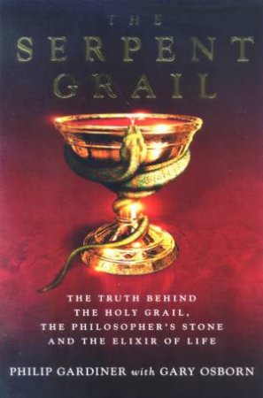 The Serpent Grail by Philip Gardiner & Gary Osborn