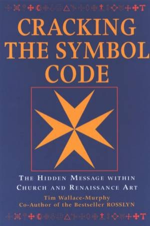 Cracking The Symbol Code by Tim Wallace-Murphy