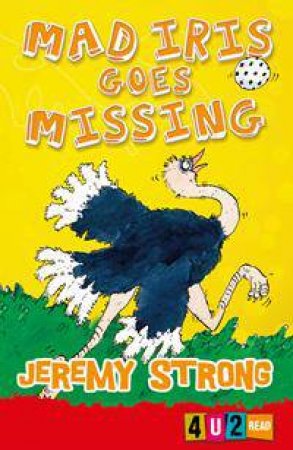 Mad Iris Goes Missing by Jeremy Strong & Scoular Anderson