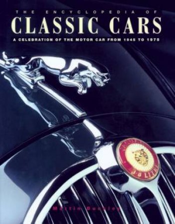 The Encyclopedia Of Classic Cars by Martin Buckley