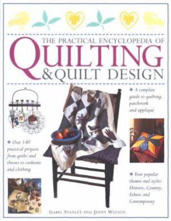 The Practical Encyclopedia Of Quilting & Quilt Design by Isabel Stanley & Jenny Watson