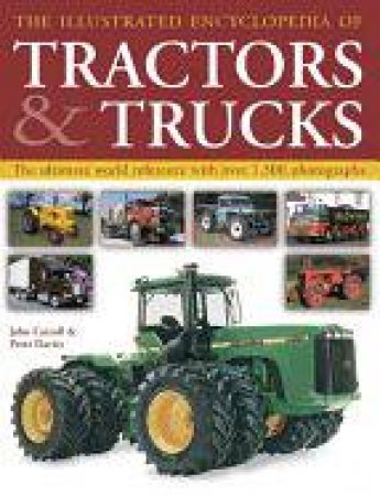 The Illustrated Encyclopedia Of Tractors & Trucks by John Carroll & Peter J Davies