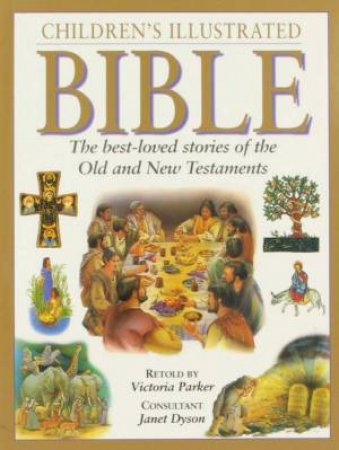 Children's Illustrated Bible by Victoria Parker & Janet Dyson