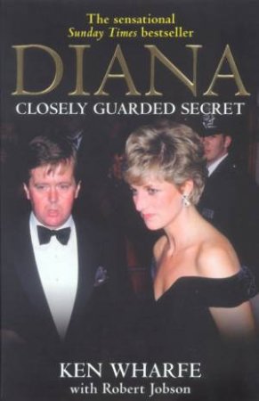Diana: Closely Guarded Secret by Ken Wharfe