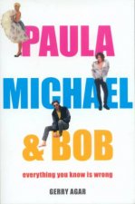 Paula Michael And Bob Everything You Know Is Wrong