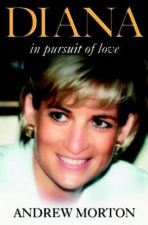 Diana In Pursuit Of Love by Andrew Morton
