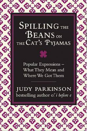 I Used to Know: Spilling The Beans on the Cat's Pyjamas by Judy Parkinson