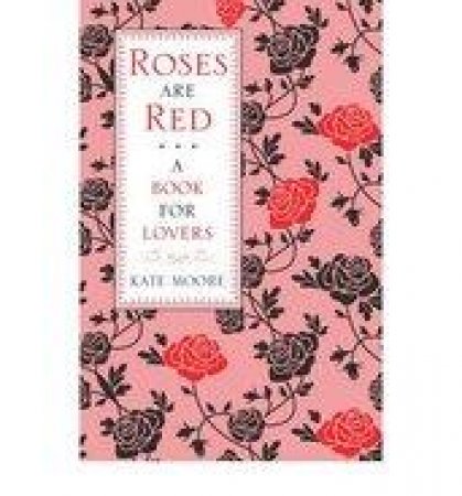 Roses Are Red Bk For Lovers - By Kate Moore by Various