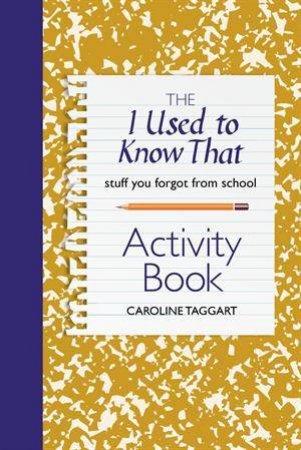 I Used to Know That Activity Book by Caroline Taggart