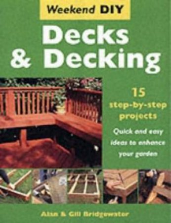 Weekend DIY: Decks & Decking by Alan & Gill Bridgewater