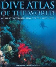 Dive Atlas Of The World An Illustrated Reference To The Best Sites