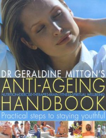 Anti-Ageing Handbook: Practical Steps For Staying Youthful by Dr Geraldine Mitton