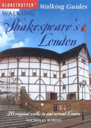 Globetrotter Walking Guide: Walking Shakespeare's London by Nicholas Robins