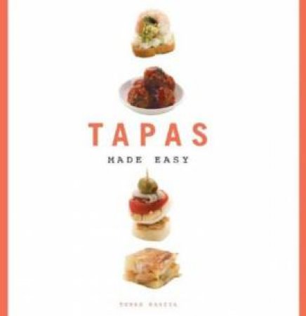 Tapas Made Easy by Tomas Garcia