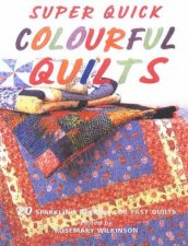 Super Quick Colourful Quilts