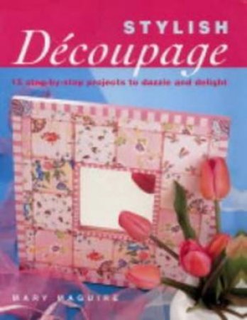 Stylish Decoupage by Mary Maguire