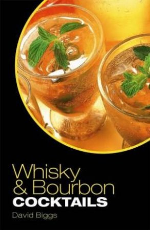 Whisky & Bourbon Cocktails by David Biggs