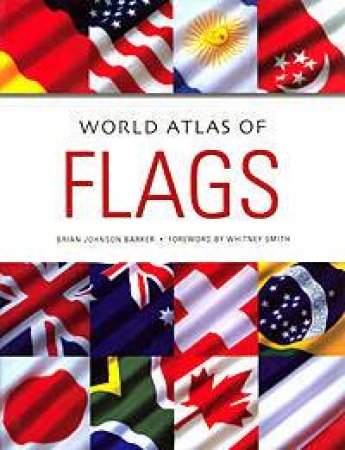 World Atlas Of Flags by Brian Johnston Barker