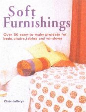 Soft Furnishings Over 50 EasyToMake Projects For Beds Chairs Tables And Windows