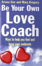 Be Your Own Love Coach Ways To Help You Find And Keep Your Soulmate