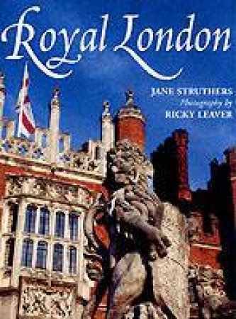 Royal London by Jane Struthers & Ricky Leaver