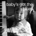 Babys Got The Blues