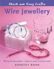 Quick And Easy Crafts Wire Jewellery