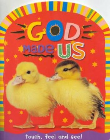 Touch, Feel And See!: God Made Us by Various
