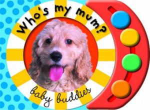 Baby Buddies: Who's My Mum? by None