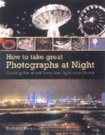How To Take Great Photographs At Night by  NewmanRichard