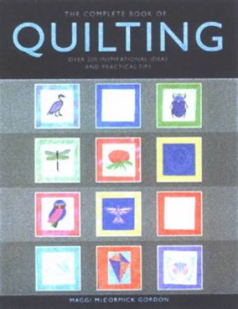 The Complete Book Of Quilting by Maggi McCormick Gordon