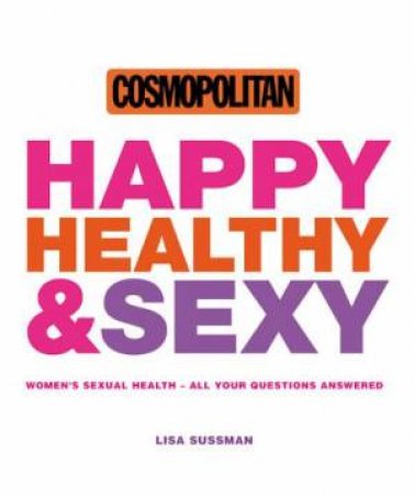 Cosmopolitan: Happy, Healthy And Sexy by Lisa Sussman