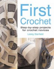 First Crochet Step By Step Projects For Chrochet Novices