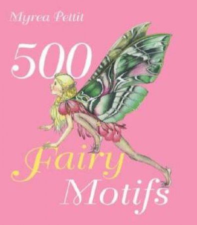 500 Fairy Motifs by Myrea Pettit