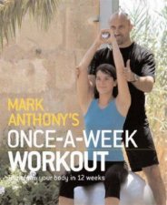 The OnceAWeek Workout Transform Your Body In 12 Weeks